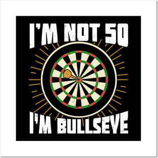 I'm Not 50 I'm Bullseye Darts Player Birthday Gift Posters and Art